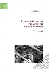Più Venduto La neutralità laotiana nel quadro del conflitto vietnamita (1964-1968)
