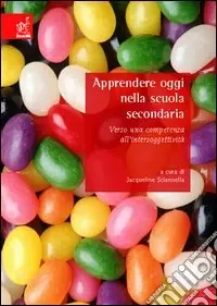 Reso Gratuito Apprendere oggi nella scuola secondaria. Verso una competenza all‘intersoggettività