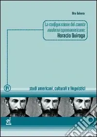 La configurazione del cuento moderno ispanoamericano Horacio Quiroga Spedito Oggi