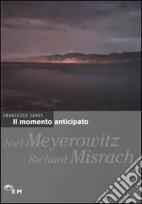 Il momento anticipato. Joel Meyerowitz, Richard Misrach Soddisfatti O Rimborsati