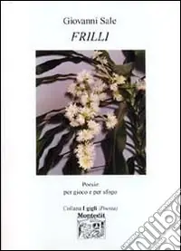 Frilli. Poesie per gioco e per sfogo Nuovo Arrivo