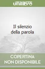 Il silenzio della parola Reso Gratuito