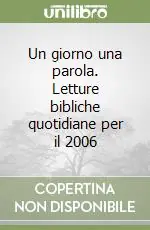Ultimissimo Modello Un giorno una parola. Letture bibliche quotidiane per il 2006
