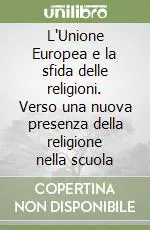Occasione Imperdibile L‘Unione Europea e la sfida delle religioni. Verso una nuova presenza della religione nella scuola