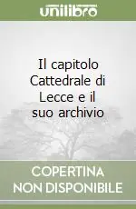Il capitolo Cattedrale di Lecce e il suo archivio Ultimissimo Modello