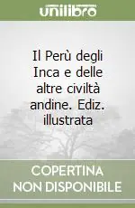Saldi Il Perù degli Inca e delle altre civiltà andine. Ediz. illustrata