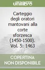 Carteggio degli oratori mantovani alla corte sforzesca (1450-1500). Vol. 5 1463 Spedizione Espresso
