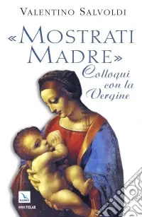 Promozione «Mostrati madre». Colloqui con la Vergine