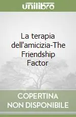 La terapia dell‘amicizia-The Friendship Factor Saldi