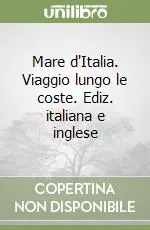 Mare d‘Italia. Viaggio lungo le coste. Ediz. italiana e inglese Reso Gratuito