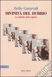 Divinità del dubbio. La malattia della ragione Offerta Del Giorno