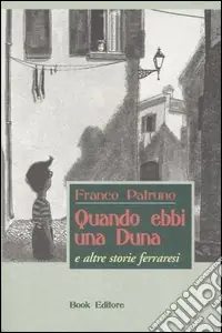 Prezzo Conveniente Quando ebbi una duna e altre storie ferraresi