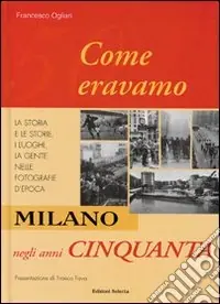 Milano negli anni Cinquanta. Come eravamo Ultime Pezzi