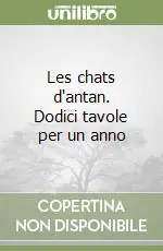 Les chats d‘antan. Dodici tavole per un anno Scelto Dai Clienti