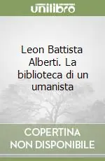 Acquista Ora Leon Battista Alberti. La biblioteca di un umanista