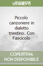 Di Tendenza Piccolo canzoniere in dialetto triestino. Con Fascicolo
