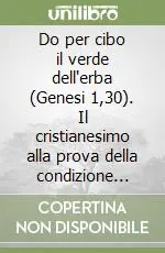 Do per cibo il verde dell‘erba (Genesi 1,30). Il cristianesimo alla prova della condizione animale Professionale