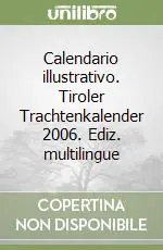 Soddisfatti O Rimborsati Calendario illustrativo. Tiroler Trachtenkalender 2006. Ediz. multilingue