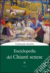 Enciclopedia del Chianti senese Spedito Oggi