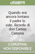 Prezzo Basso Quando era ancora lontano il padre lo vide. Ricordo di don Cartesi Cisterna