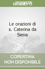 Le orazioni di s. Caterina da Siena Nuova Collezione