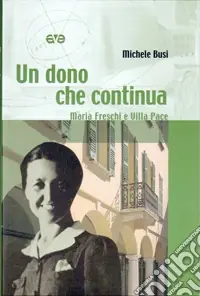 Super Prezzo Un dono che continua. Maria Freschi e Villa Pace