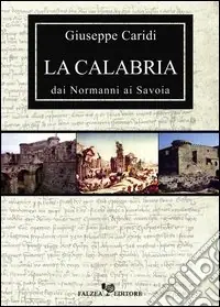 Compra Oggi Stesso La Calabria dai normanni ai Savoia