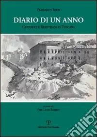Diario di un anno. Cattolici e Resistenza in Toscana Ultimissimo Modello
