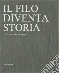 Di Tendenza Il filo diventa storia. Trent‘anni di filati Lineapiù. Ediz. italiana e inglese