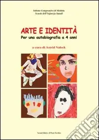 Arte e identità. Per una autobiografia a 4 anni Solo Oggi