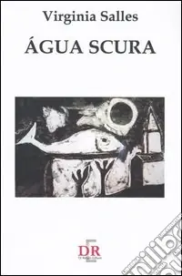 Agua scura. Eros e il suo fantasma tra delirio e ragione Non Perdere