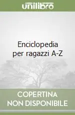 Bestseller Enciclopedia per ragazzi A-Z