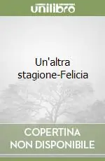 Un‘altra stagione-Felicia Super Prezzo