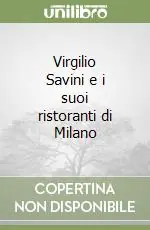 Virgilio Savini e i suoi ristoranti di Milano Scelto Dai Clienti