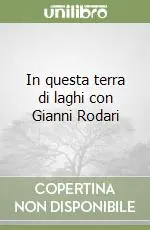 Di Tendenza In questa terra di laghi con Gianni Rodari