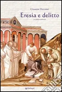 Eresia e delitto. Un giallo medievale Saldi