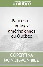 Offerta Lampo Paroles et images amérindiennes du Québec