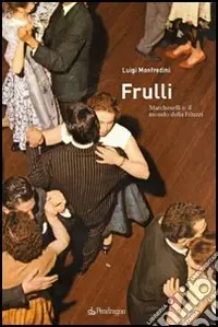 Frulli. Marcheselli e il mondo della Filuzzi Scelto Dai Clienti