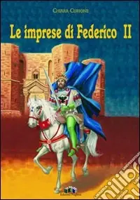 Esclusivo Le imprese di Federico II
