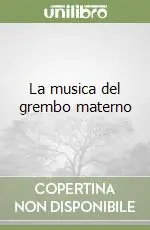 Offerta La musica del grembo materno