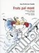 Prezzo Conveniente Fruts pal mont-Friulian children in the world-Bambini friulani nel mondo. Ediz. multilingue