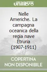Nelle Americhe. La campagna oceanica della regia nave Etruria (1907-1911) Affare