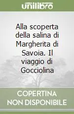 Alla scoperta della salina di Margherita di Savoia. Il viaggio di Gocciolina Offerta Speciale