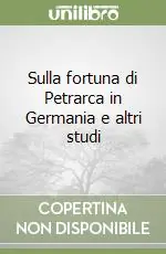 Saldi Sulla fortuna di Petrarca in Germania e altri studi