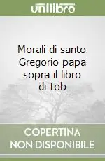 Saldi Morali di santo Gregorio papa sopra il libro di Iob