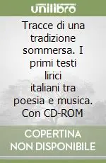 Offerta Del Giorno Tracce di una tradizione sommersa. I primi testi lirici italiani tra poesia e musica. Con CD-ROM