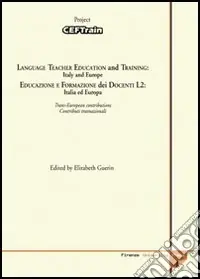 Language teacher education and training Italy and Europe. CEFTrain day-Educazione e formazione dei docenti L2 Italia e Europa. Giornata CEFTrain. Ediz. bilingue Soddisfatti O Rimborsati