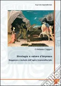 Ultima Occasione Il governo imprenditoriale. Vol. 4/2 Strategia e valore d‘impresa saggezza e metodo dell‘agire imprenditoriale