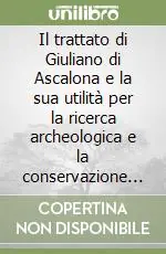 Soddisfatti O Rimborsati Il trattato di Giuliano di Ascalona e la sua utilità per la ricerca archeologica e la conservazione in area mediorientale