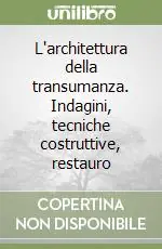 Offerta Limitata L‘architettura della transumanza. Indagini, tecniche costruttive, restauro
